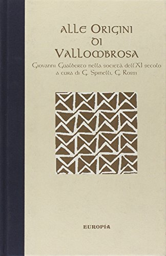 9788816771062: Alle origini di Vallombrosa. Giovanni Gualberto nella societ dell'XI secolo (Europa. Cronache, segreti sogni Medioevo)