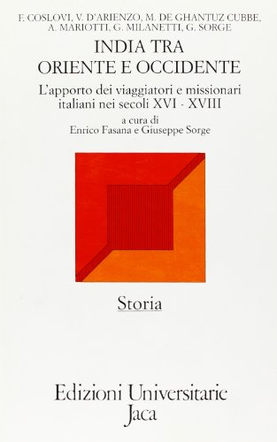 Beispielbild fr India tra Oriente e Occidente: L'apporto dei viaggiatori e missionari italiani nei secoli XVI-XVIII (Storia) (Italian Edition) zum Verkauf von Ammareal