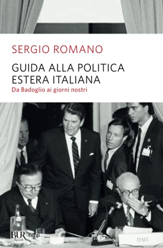 Guida alla politica estera italiana Da Badoglio a Berlusconi - Romano Sergio