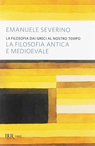 9788817001687: La filosofia dai Greci al nostro tempo. La filosofia antica e medioevale (BUR Saggi)