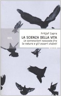 Beispielbild fr La scienza della vita. Le connessioni nascoste fra la natura e gli esseri viventi zum Verkauf von medimops