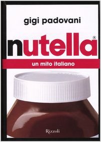 Nutella. Un mito italiano (9788817001892) by Gigi Padovani