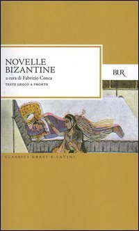 Novelle bizantine. Testo greco a fronte (BUR Classici greci e latini):  9788817002646 - IberLibro