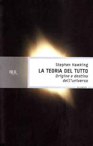 La teoria del tutto. Origine e destino dell'universo (9788817003414) by Stephen Hawking