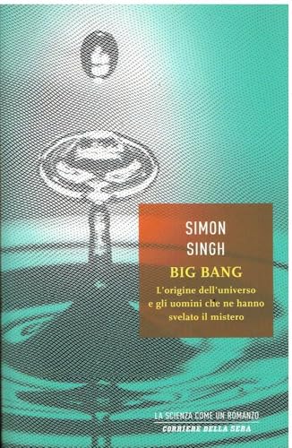 Big Bang. L'origine dell'universo e gli uomini che ne hanno svelato il mistero (9788817003681) by Simon Singh