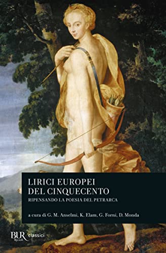 9788817004190: Lirici europei del Cinquecento. Ripensando la poesia del Petrarca