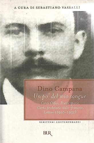 Beispielbild fr Un po' del mio sangue. Canti Orfici, Poesie sparse, Canto proletario italo-francese, Lettere (1910-1931) zum Verkauf von medimops