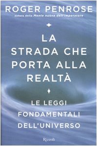 La strada che porta alla realtÃ . Le leggi fondamentali dell'universo (9788817007856) by Roger Penrose