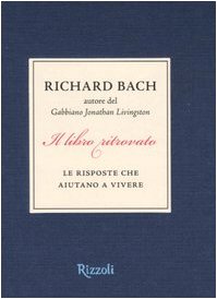 Il libro ritrovato. Le risposte che aiutano a vivere (9788817009140) by Richard Bach