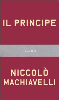 9788817009775: Il principe. Testo originale e versione in italiano contemporaneo (BUR Pillole BUR)