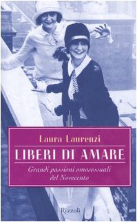 Beispielbild fr Liberi di Amare: Grandi Passioni Omosessuali del Novecento zum Verkauf von medimops