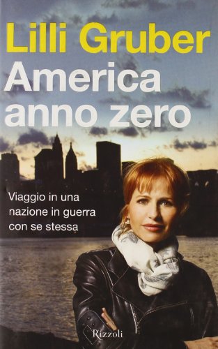 America anno zero Viaggio in una nazione in guerra con se stessa - Gruber Lilli