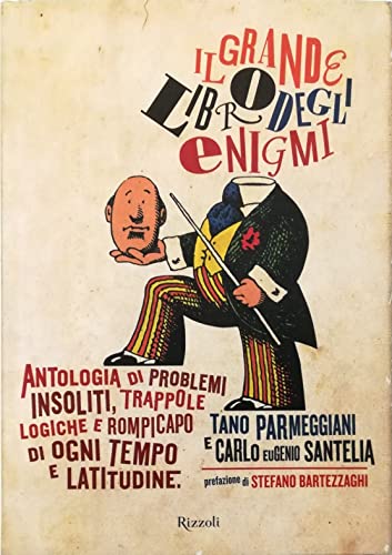 Stock image for Il grande libro degli enigmi. Antologia di problemi insoliti, trappole logiche e rompicapo di ogni tempo e latitudine Parmeggiani, Tano and Santella, Carlo E. for sale by Librisline