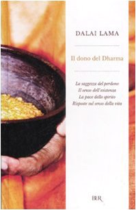 Il dono del Dharma La saggezza del perdono Il senso dell'esistenza La pace dello spirito Risposte sul senso della vita - Gyatso Tenzin (Dalai Lama)