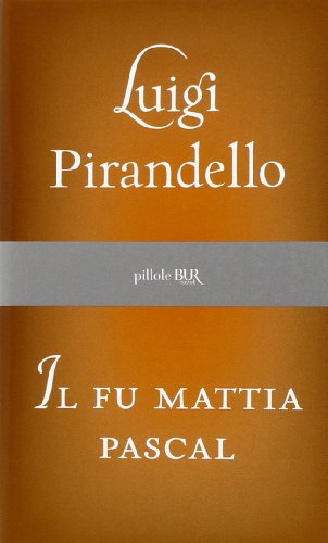 Il fu Mattia Pascal - Pirandello, Luigi