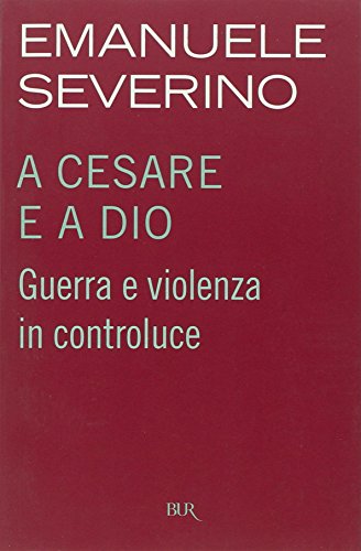 9788817014991: A Cesare e a Dio. Guerra e violenza in controluce (BUR Saggi)