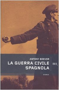 La guerra civile spagnola (9788817016445) by Antony Beevor