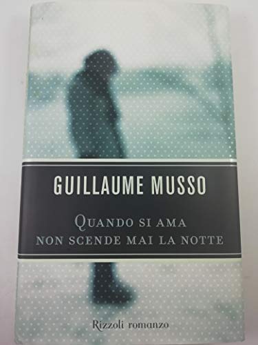 Quando si ama non scende mai la notte - Musso, Guillaume