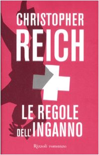 Le regole dell'inganno (9788817019996) by Reich, Christopher