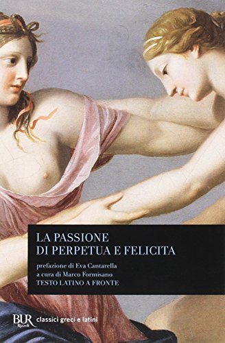 Stock image for La passione di Perpetua e Felicita. Testo latino a fronte for sale by Revaluation Books