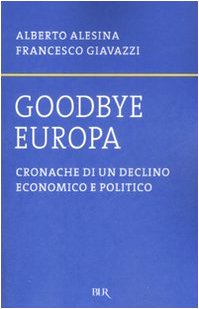 9788817021388: Goodbye Europa. Cronache di un declino economico e politico (BUR Saggi)