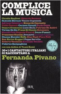 9788817023597: Complice la musica. 30+1 cantautori italiani si raccontano a Fernanda Pivano