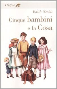 Cinque bambini e la Cosa (9788817024211) by E. Nesbit