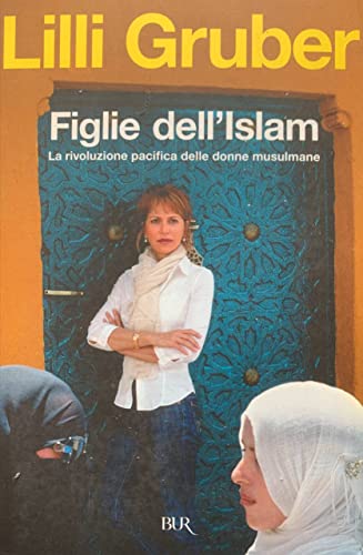 Stock image for Figlie dell'Islam La rivoluzione pacifica delle donne musulmane for sale by Apeiron Book Service
