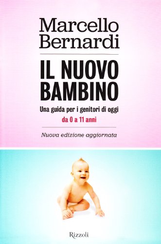 Beispielbild fr Il nuovo bambino. Una guida per i genitori di oggi. Da 0 a 11 anni zum Verkauf von medimops