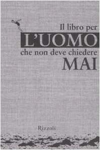 9788817027786: Il libro per l'uomo che non deve chiedere mai