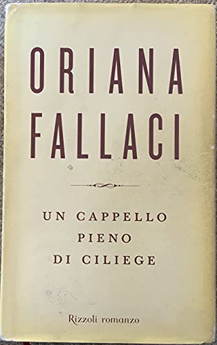 Un cappello pieno di ciliege. - Fallaci,Oriana.