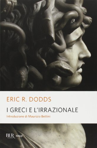 I greci e l'irrazionale (9788817028561) by Dodds, Eric R.