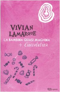 9788817029483: La bambina quasi maghina-Cioccolatina, la bambina che mangiava sempre. Ediz. illustrata (Bur ragazzi)