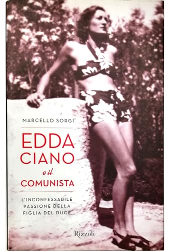 Beispielbild fr Edda Ciano e il comunista. L'inconfessabile passione della figlia del duce zum Verkauf von Liberio