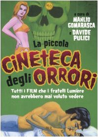 9788817031257: La piccola cineteca degli orrori. Tutti i film che i fratelli Lumire non avrebbero mai voluto vedere (BUR 24/7)