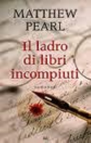 Il ladro di libri incompiuti (Rizzoli best) - Matthew Pearl