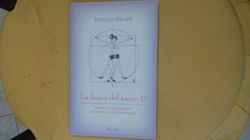 9788817034159: La fisica del tacco 12. Il libro che spiega perch la scienza  un gioco da ragazze