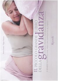 9788817034173: Il piccolo grande libro della gravidanza. Consigli pratici, informazioni essenziali e rimedi naturali dal preconcepimento al parto. Ediz. illustrata (Manuali italiani)