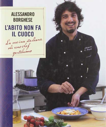 Beispielbild fr L'abito non fa il cuoco. La cucina italiana di uno chef gentiluomo zum Verkauf von medimops