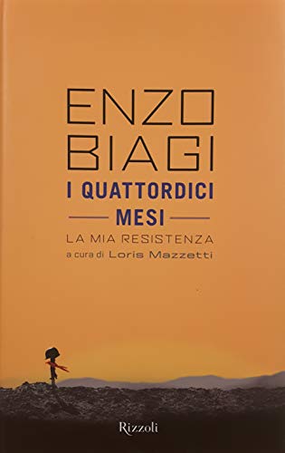 I quattordici mesi. La mia Resistenza. - Biagi,Enzo.