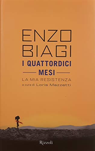 Stock image for I quattordici mesi. La mia Resistenza Biagi, Enzo and Mazzetti, Loris for sale by Librisline