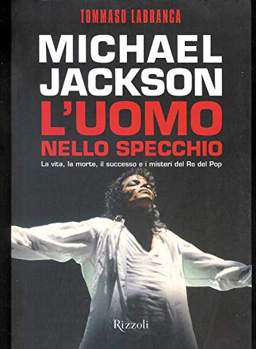 Beispielbild fr Michael Jackson. L'uomo nello specchio. La vita, la morte, il successo e i misteri del re del pop zum Verkauf von medimops