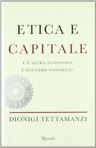 Beispielbild fr Etica e capitale. Un'altra economia  davvero possibile? zum Verkauf von medimops