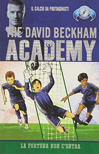 9788817038140: La fortuna non c'entra. The David Beckham Academy (Vol. 3)