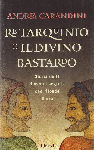 9788817039888: Re Tarquinio e il divino bastardo (Saggi italiani)