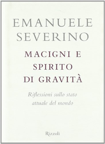 9788817039956: Macigni e spirito di gravit. Riflessioni sullo stato attuale del mondo (Saggi italiani)