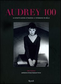9788817040495: Audrey 100. Un ritratto intimo attraverso le fotografie pi belle. Ediz. illustrata (Varia illustrati)