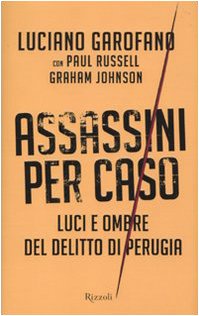 9788817040563: Assassini per caso. Luci e ombre del delitto di Perugia