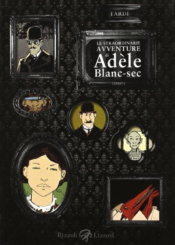 Le straordinarie avventure di Adèle Blanc-Sec. Libro I