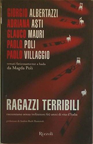 Beispielbild fr Ragazzi terribili raccontano senza inibizioni 60 anni di vita d'Italia Albertazzi, Giorgio; Asti, Adriana; Mauri, Glauco; Poli, Paolo; Villaggio, Paolo; Poli, Magda and Shammah, Andre Ruth zum Verkauf von Librisline